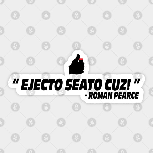 Ejecto seato cuz the fast and the furious movie quote Fast X Roman Pearce Sticker by ArtIzMuzikForTheEyez